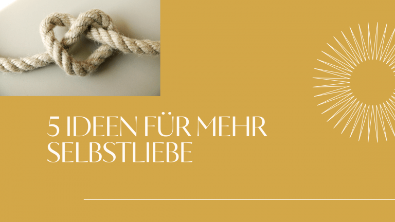 Read more about the article 5 Ideen für mehr Selbstliebe