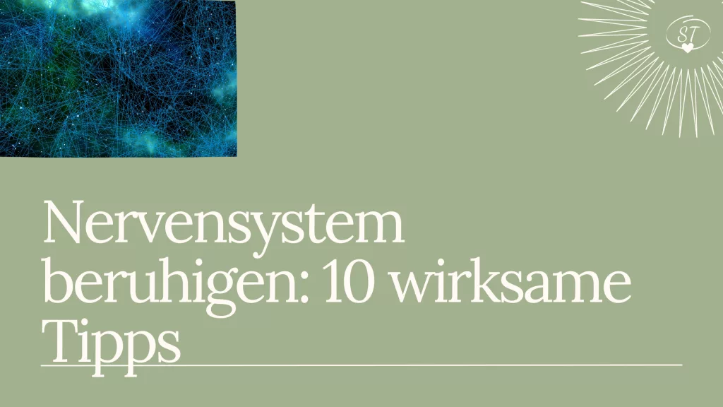 Nervensystem beruhigen: 10 wirksame Tipps